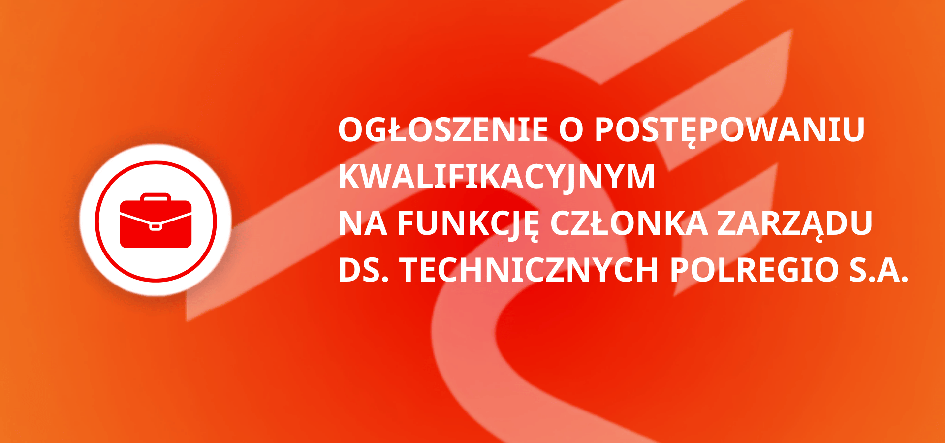 Ogłoszenie o postępowaniu kwalifikacyjnym na funkcję Członka Zarządu ds. Technicznych POLREGIO S.A. z siedzibą w Warszawie